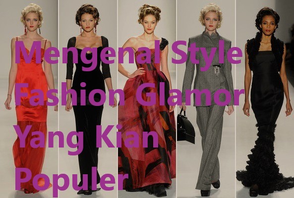 Mengenal Style Fashion Glamor Yang Kian Populer